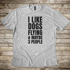 I Like Dogs Flying & 3 People T-shirt