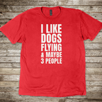 I Like Dogs Flying & 3 People T-shirt