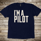 I'm a Pilot T-Shirt