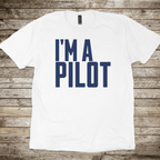 I'm a Pilot T-Shirt
