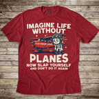 Imagine Life Without Planes Rascal T-Shirt