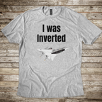 I Was Inverted T-shirt