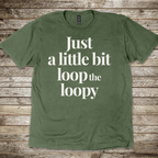 Just a Bit Loop-The-Loopy T-shirt