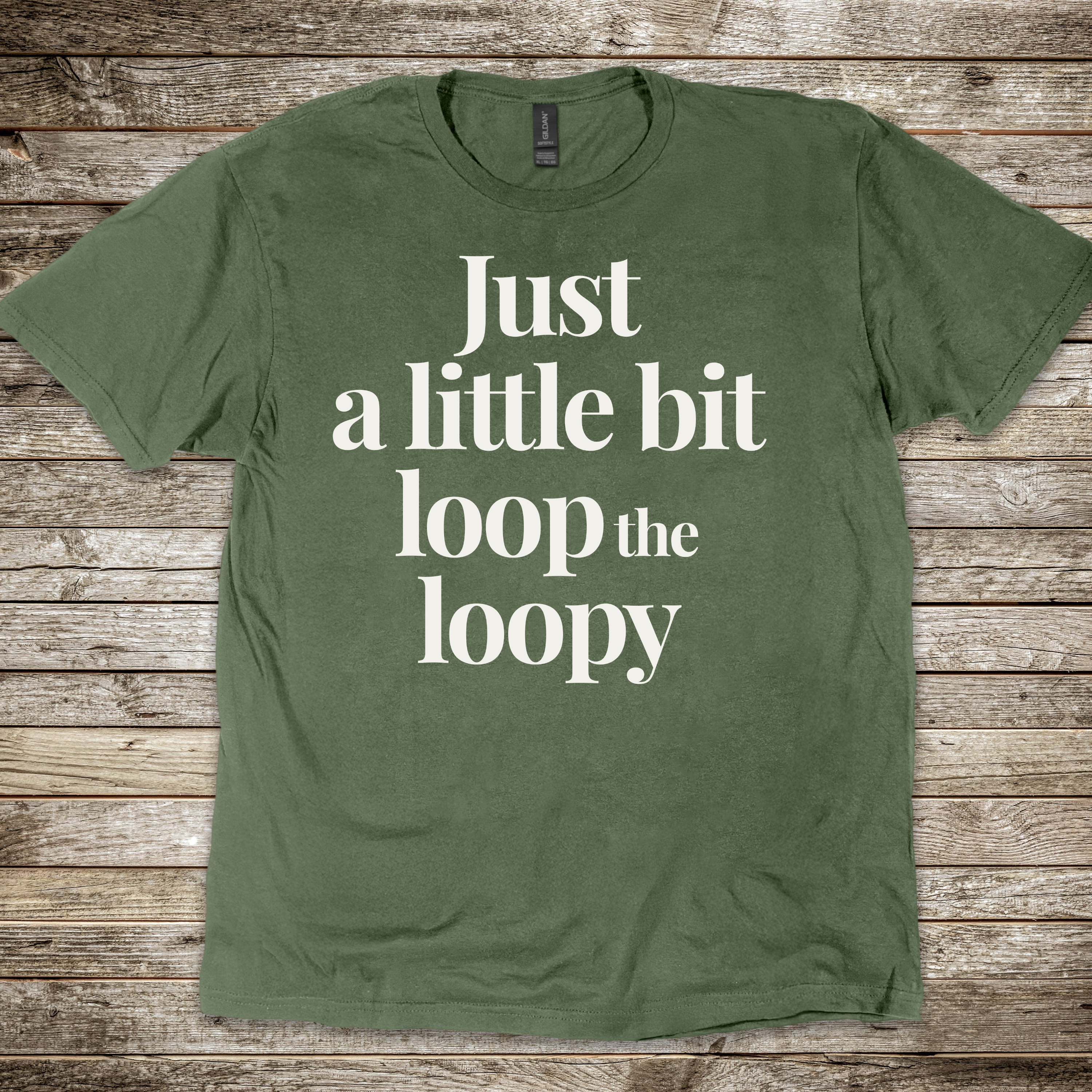 Just a Bit Loop-The-Loopy T-shirt
