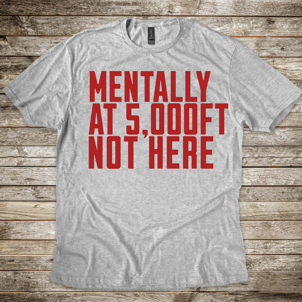 Mentally at 5,000FT T-shirt