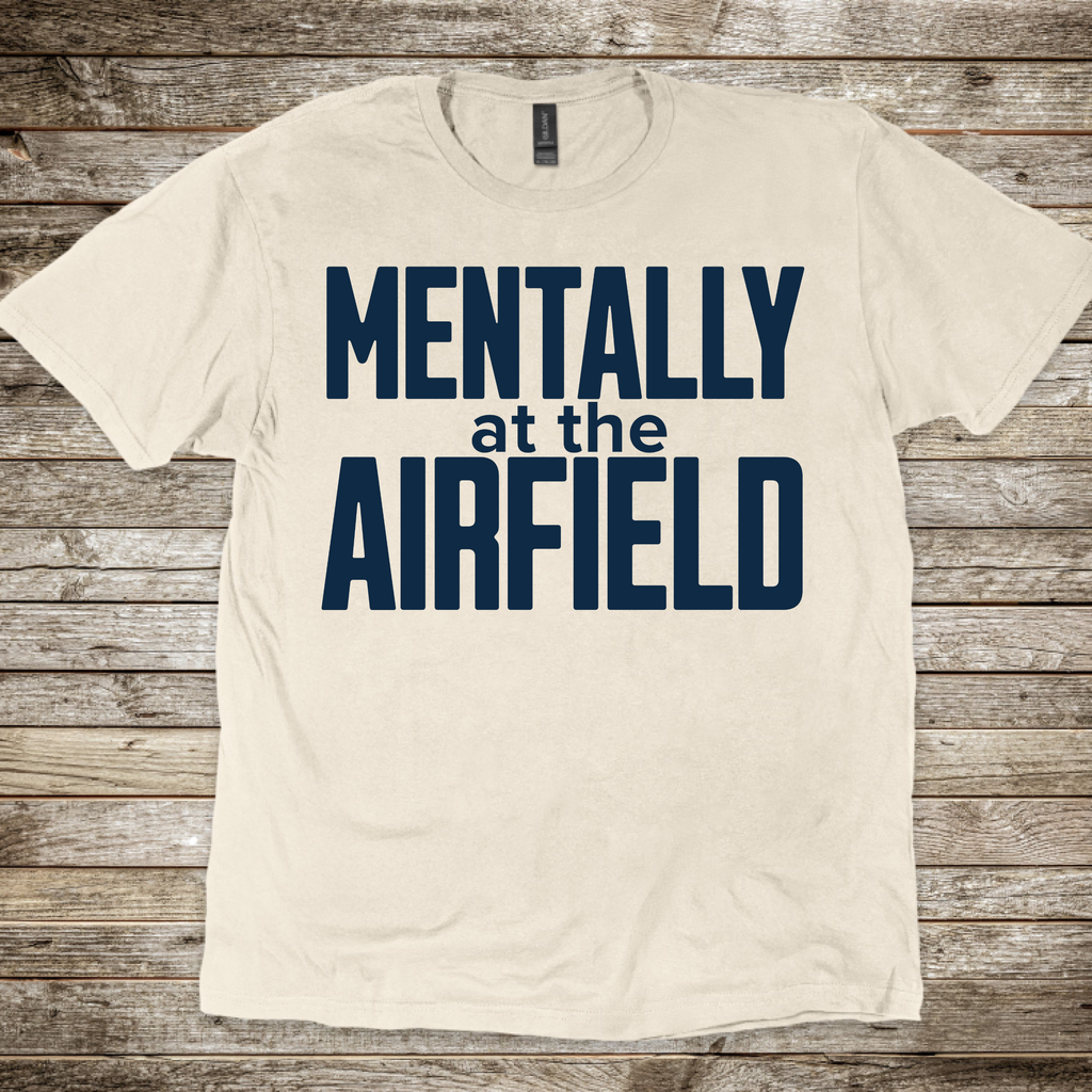 Mentally at the Airfield T-Shirt