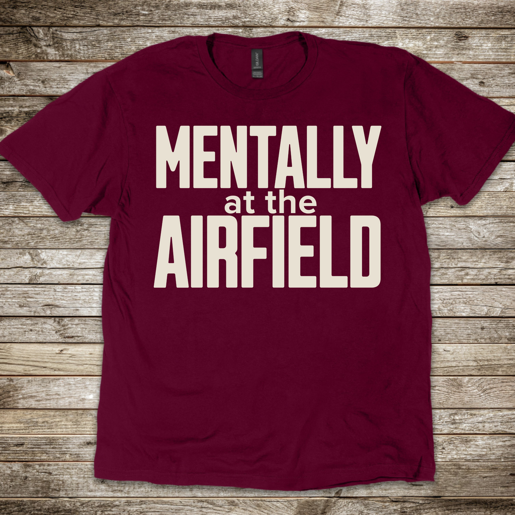 Mentally at the Airfield T-Shirt