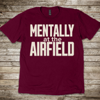 Mentally at the Airfield T-Shirt