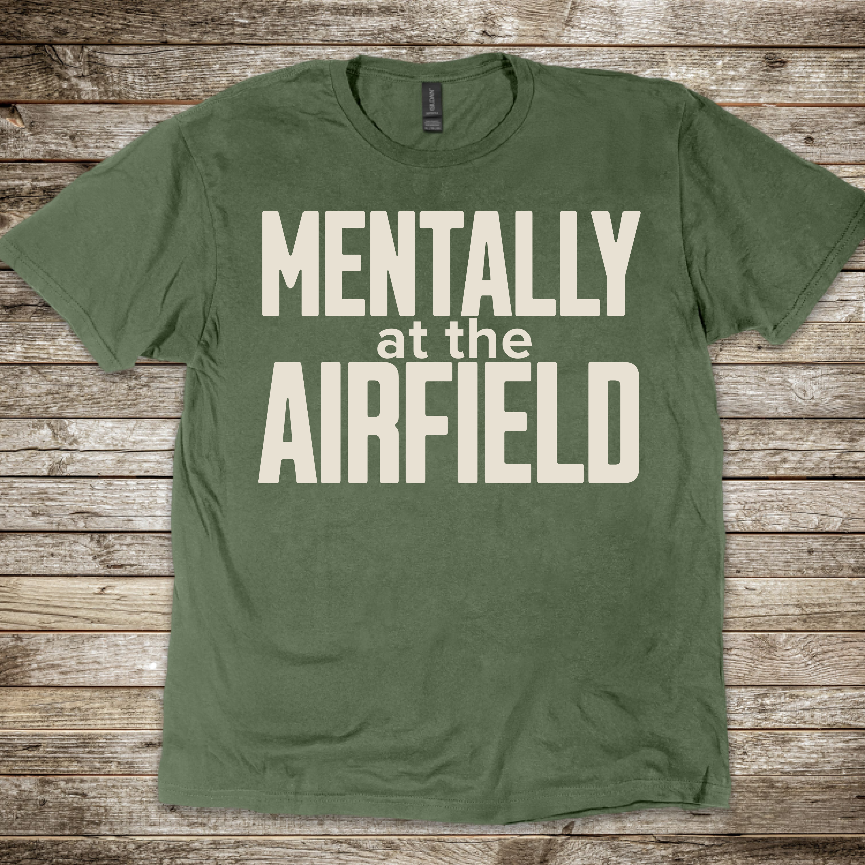 Mentally at the Airfield T-Shirt