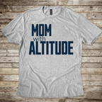 Mom With Altitude T-Shirt