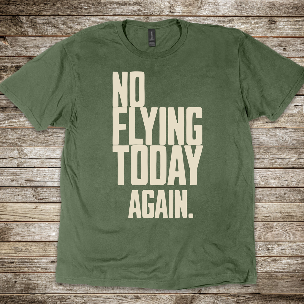No Flying Today Again T-Shirt