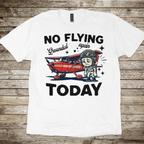 No Flying Today Cessna T-shirt
