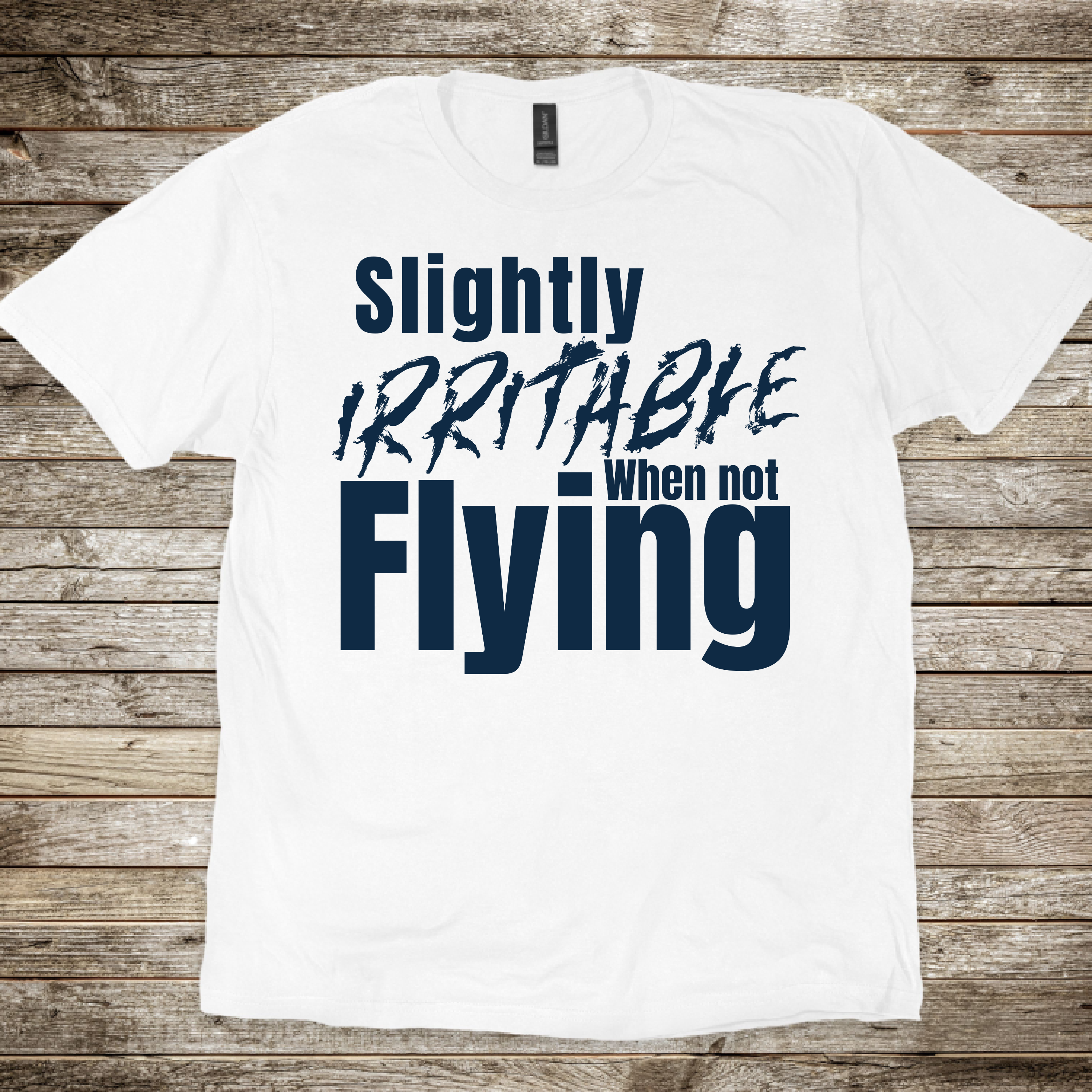 Irritable When Not Flying T-Shirt