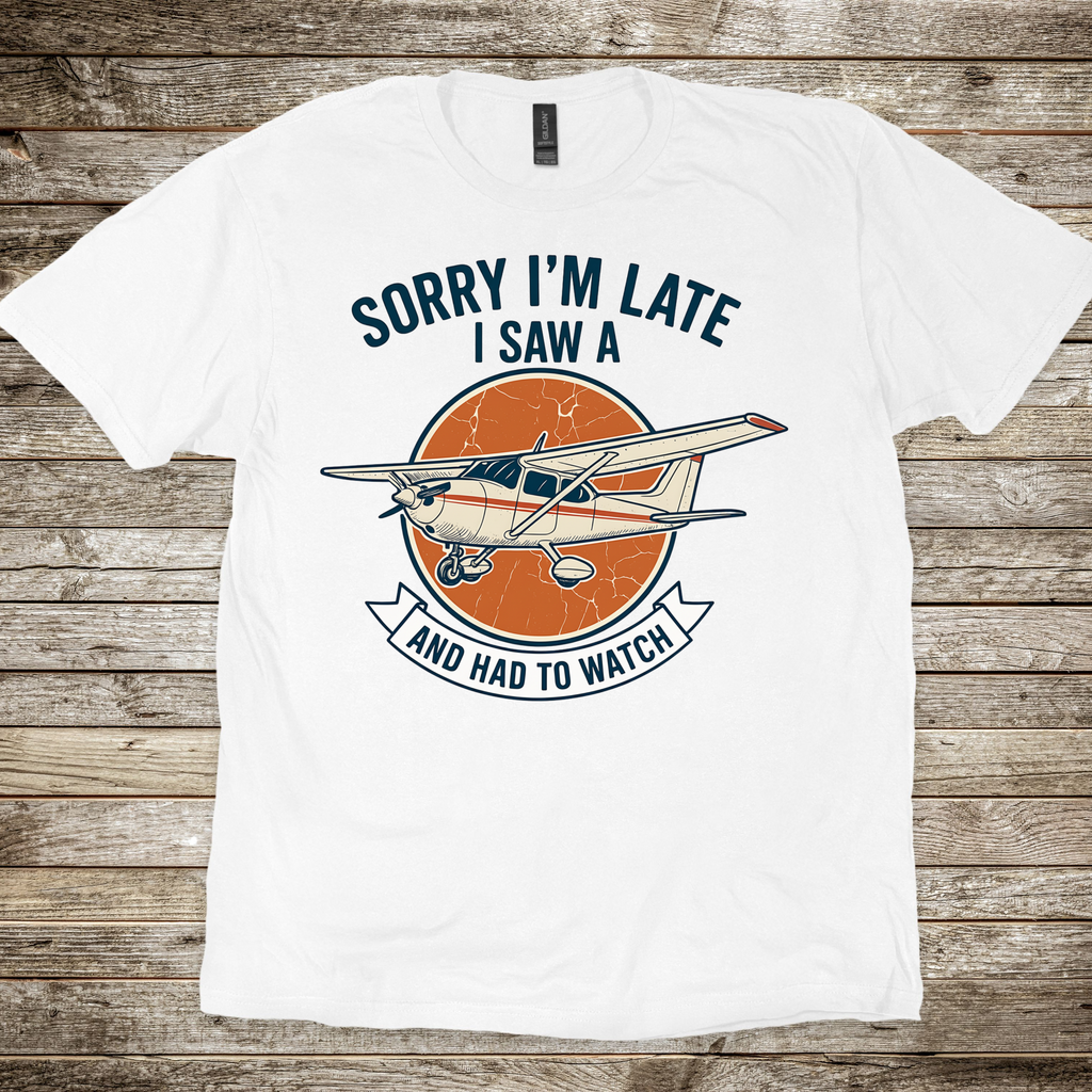 Sorry I'm Late T-shirt