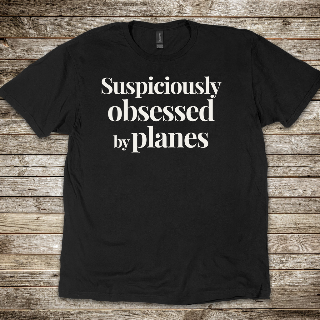 Suspiciously Obsessed by Planes T-shirt