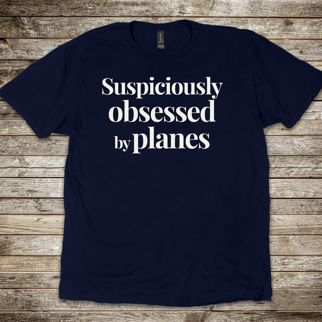 Suspiciously Obsessed by Planes T-shirt