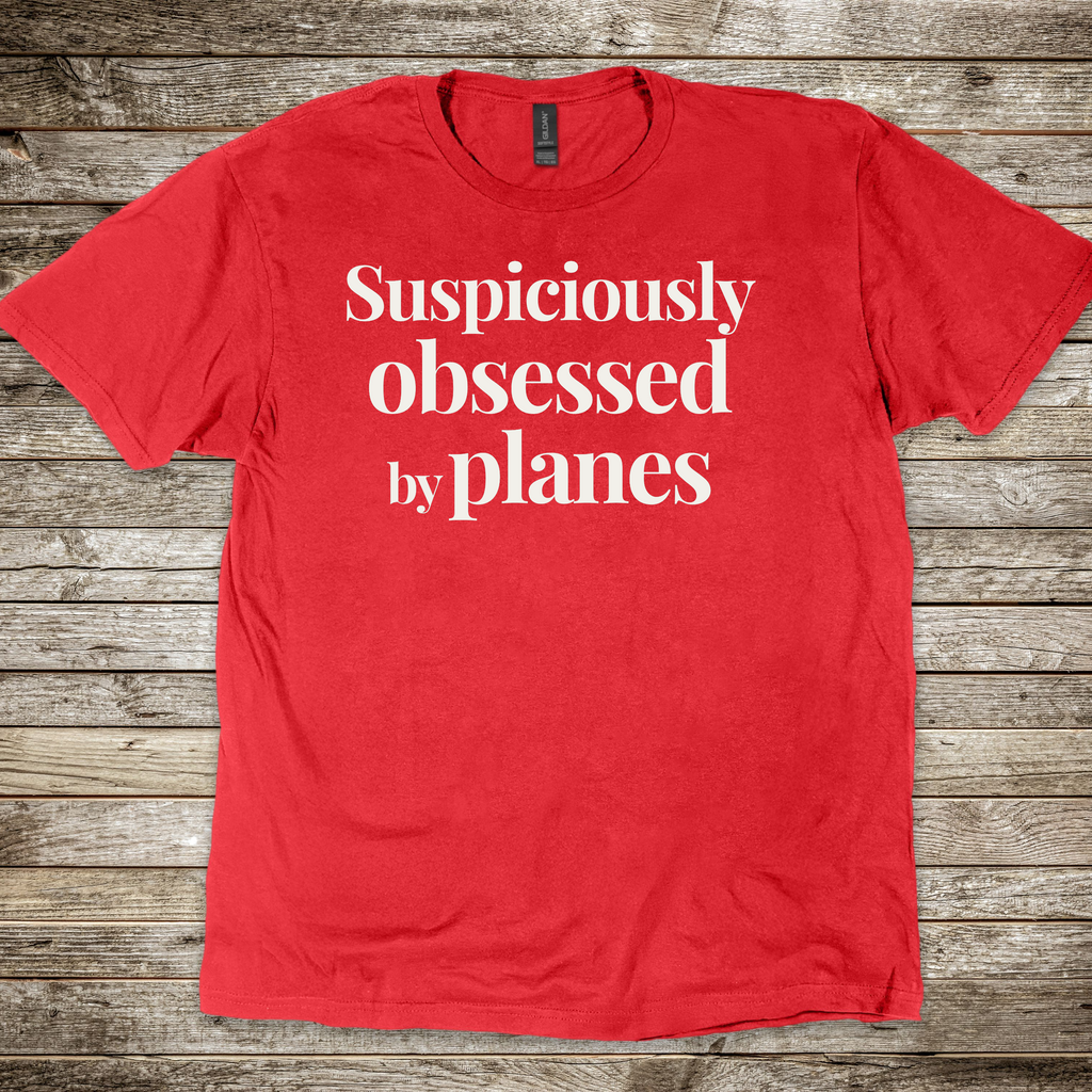 Suspiciously Obsessed by Planes T-shirt