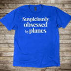 Suspiciously Obsessed by Planes T-shirt