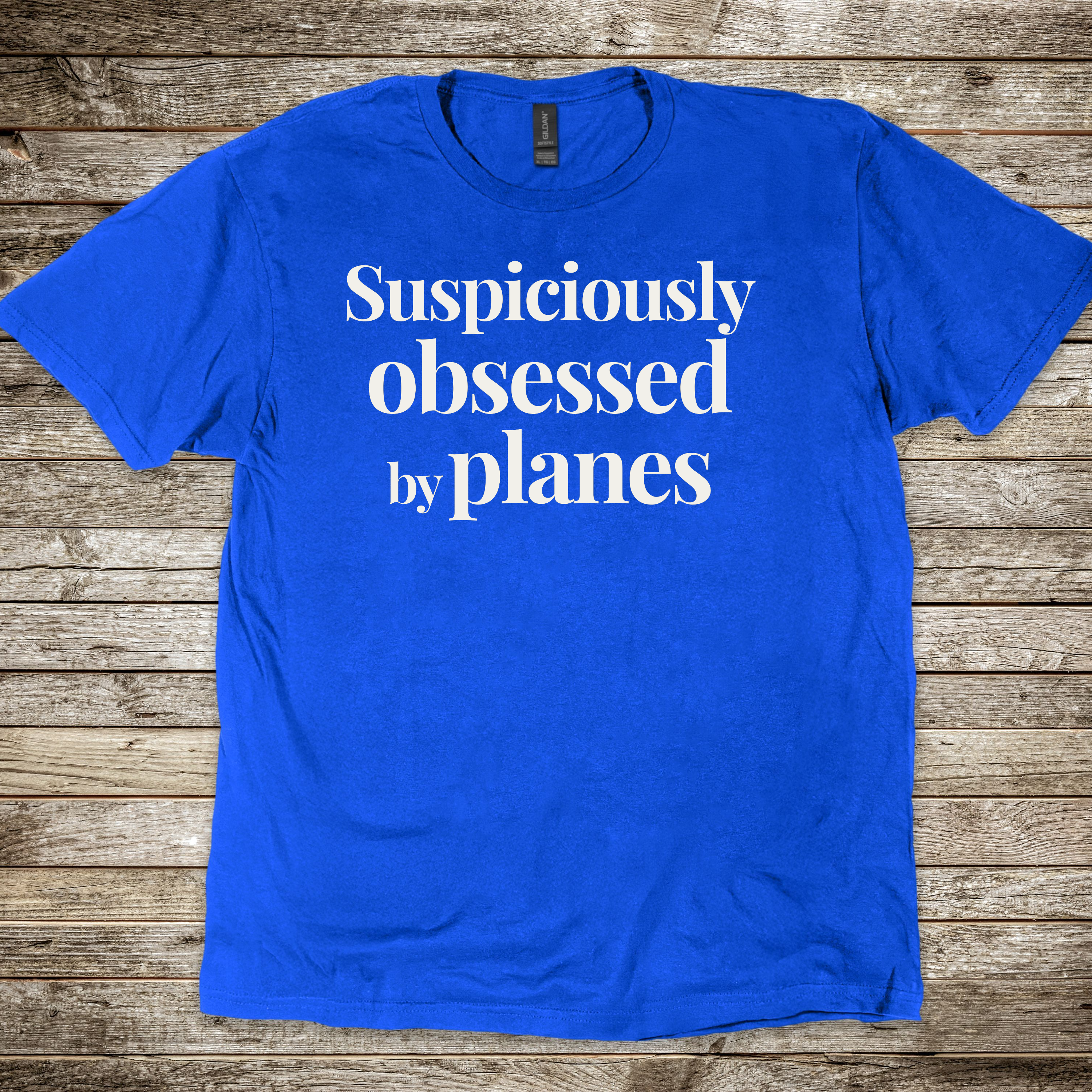 Suspiciously Obsessed by Planes T-shirt