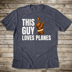 This Guy Loves Planes T-shirt