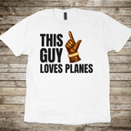 This Guy Loves Planes T-shirt
