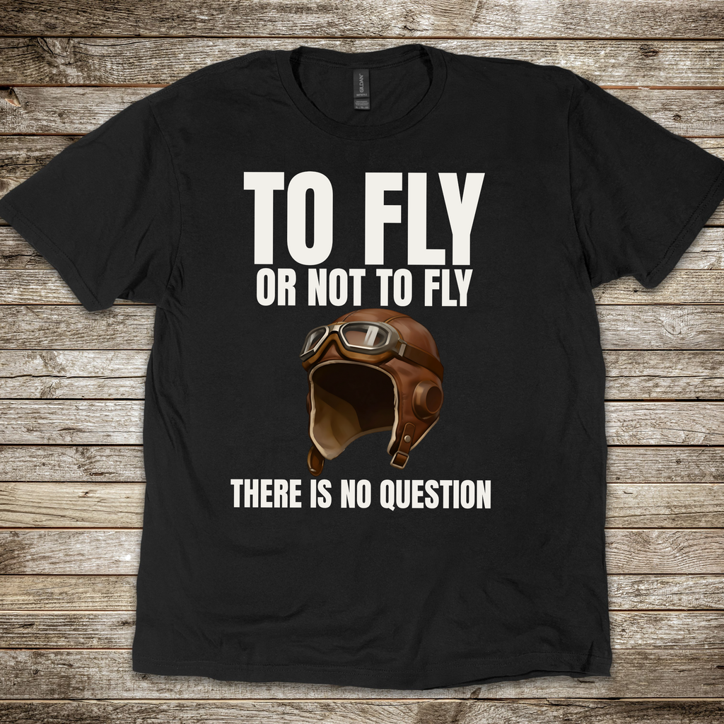 To Fly or Not to Fly T-shirt
