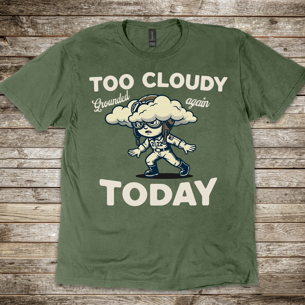 Too Cloudy Today T-shirt