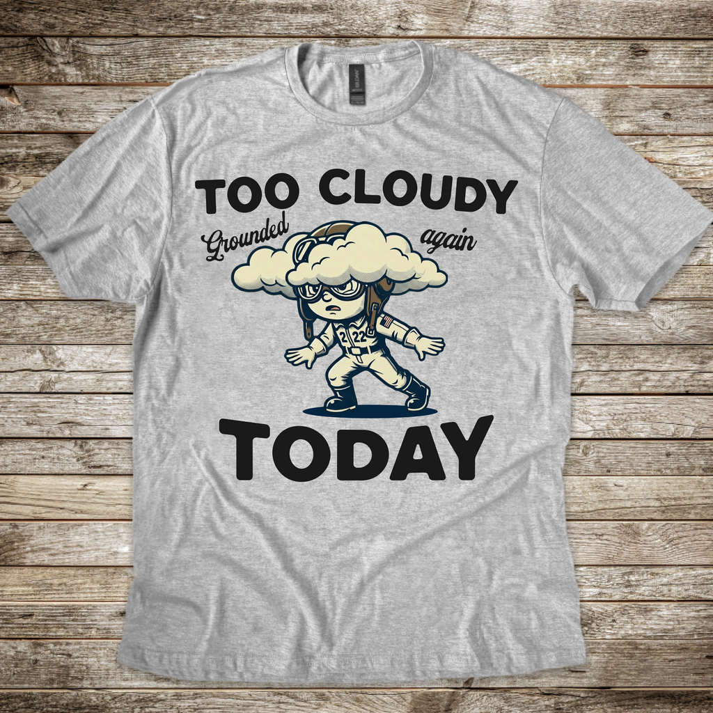 Too Cloudy Today T-shirt