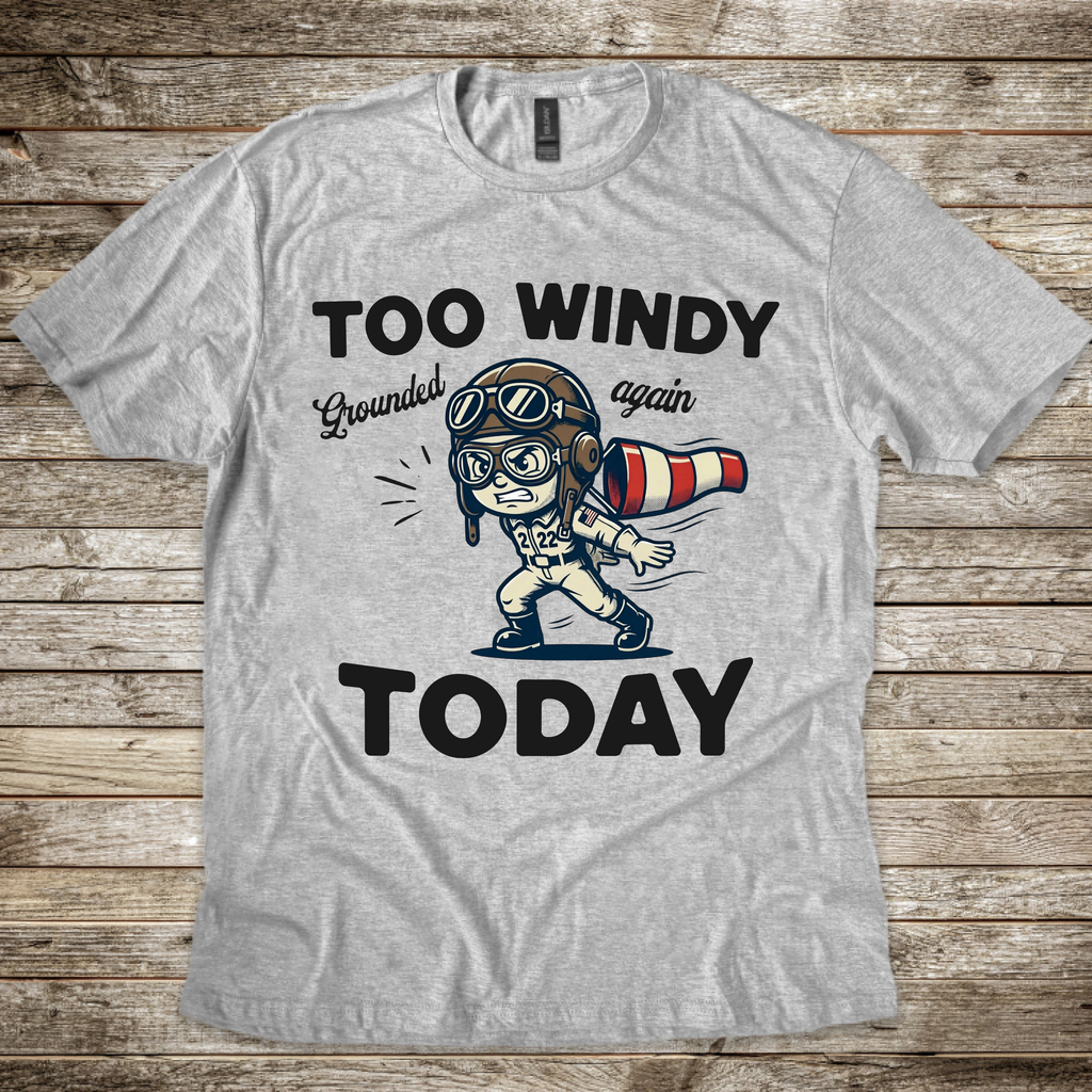 Too Windy Today T-shirt