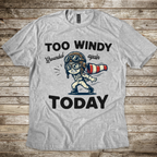 Too Windy Today T-shirt