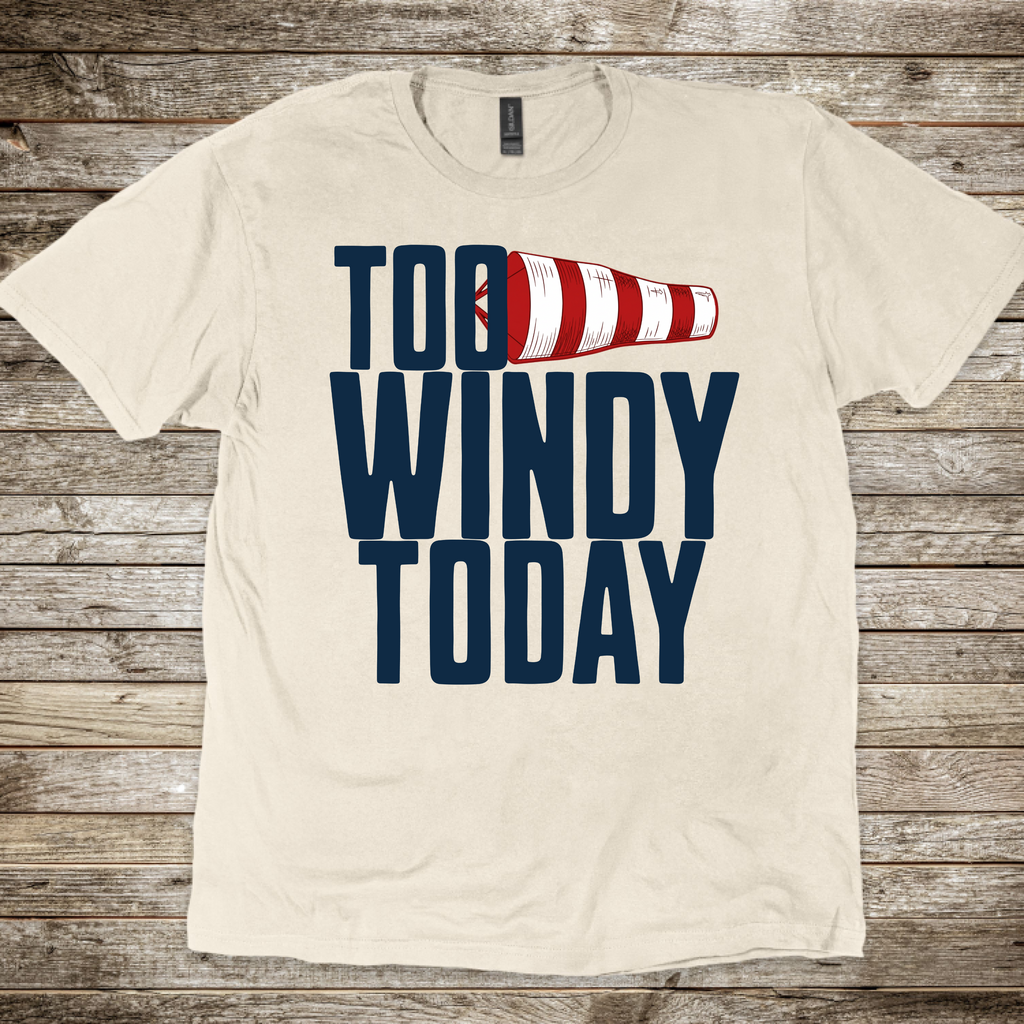 Too Windy Today T-Shirt