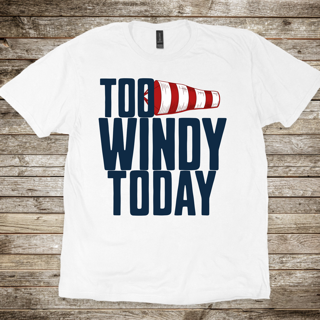 Too Windy Today T-Shirt