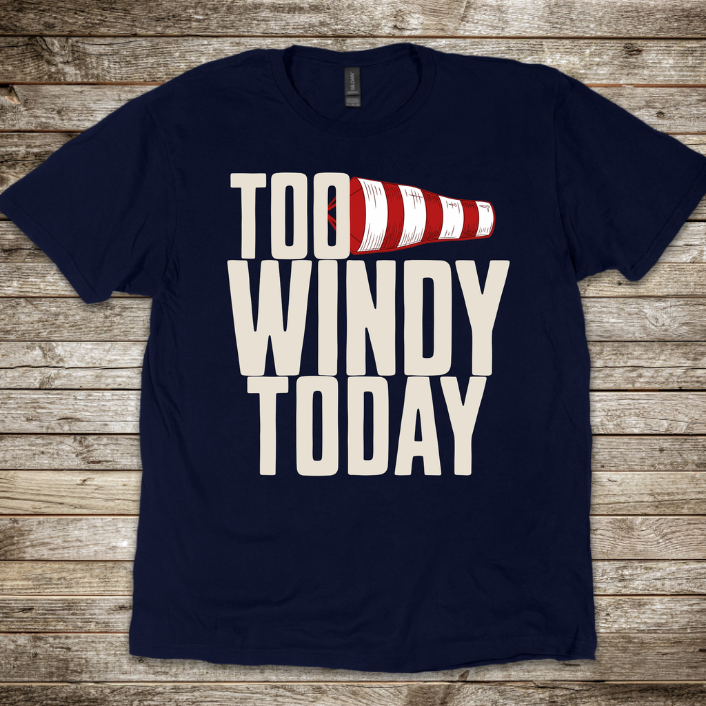 Too Windy Today T-Shirt