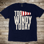 Too Windy Today T-Shirt