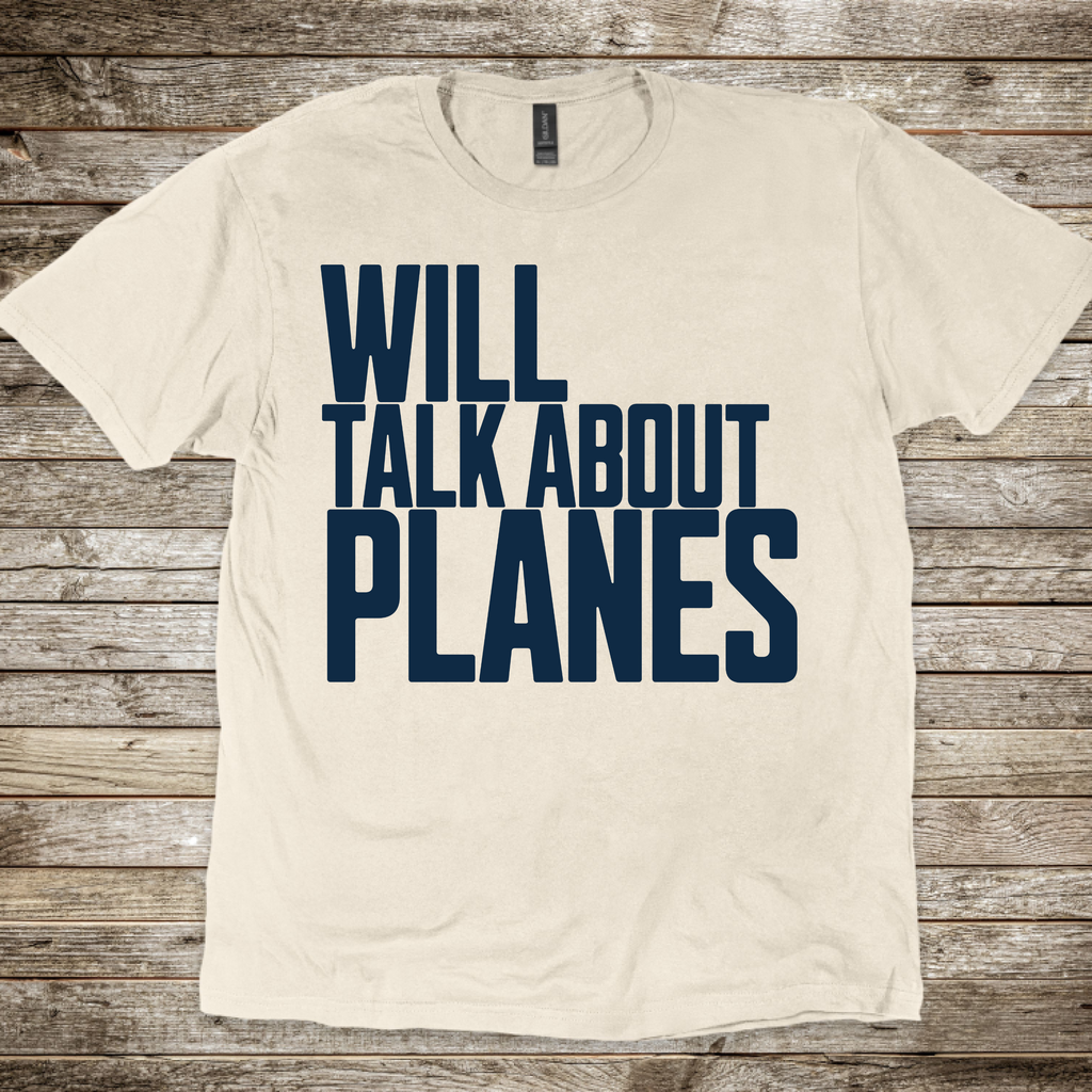 Will Talk About Planes T-Shirt
