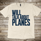 Will Talk About Planes T-Shirt