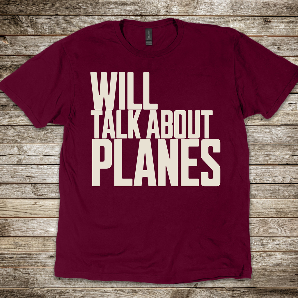 Will Talk About Planes T-Shirt