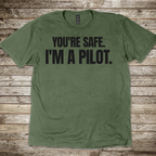 You're Safe I'm a Pilot T-shirt