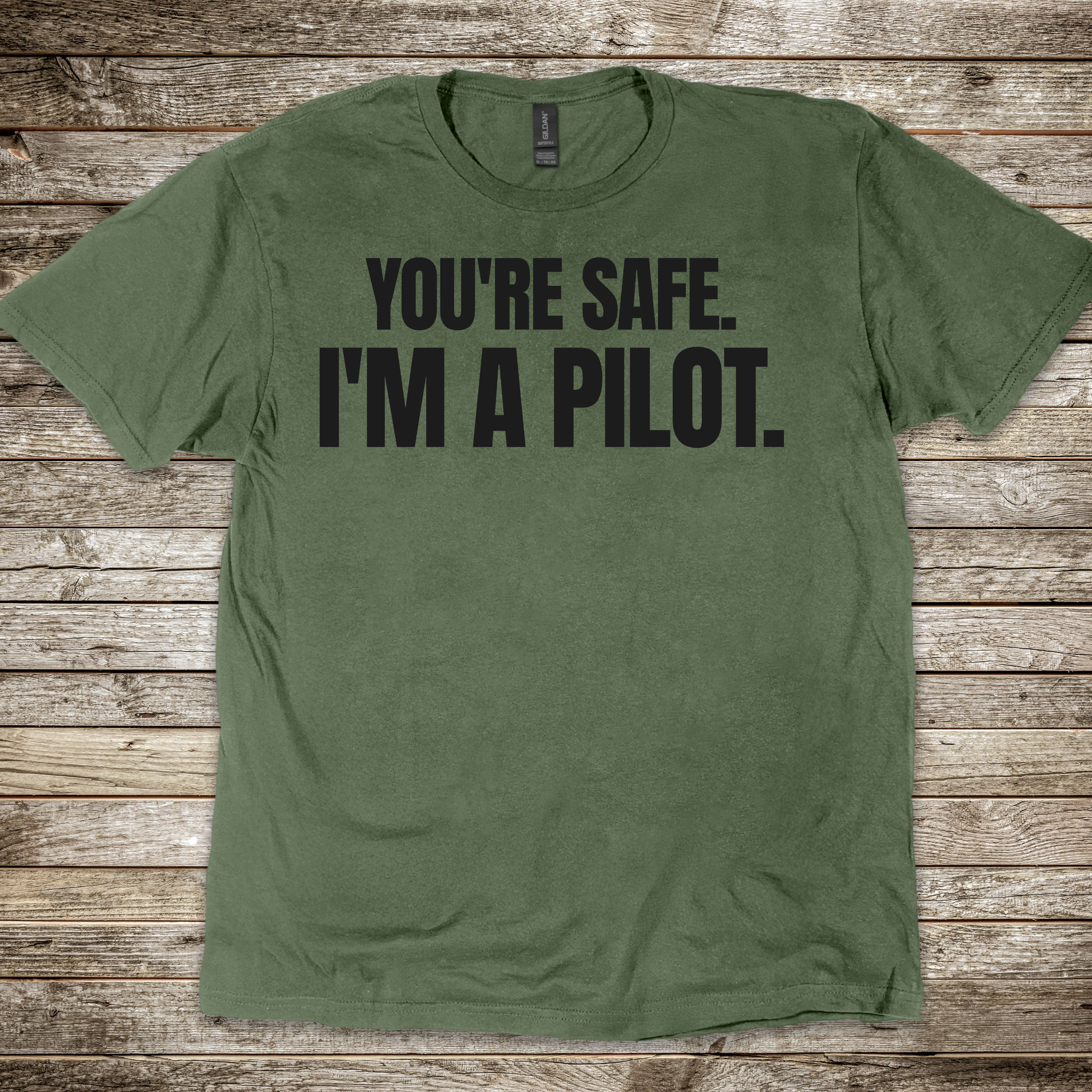 You're Safe I'm a Pilot T-shirt