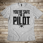 You're Safe I'm a Pilot T-shirt