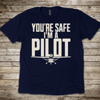 You're Safe I'm a Pilot T-shirt