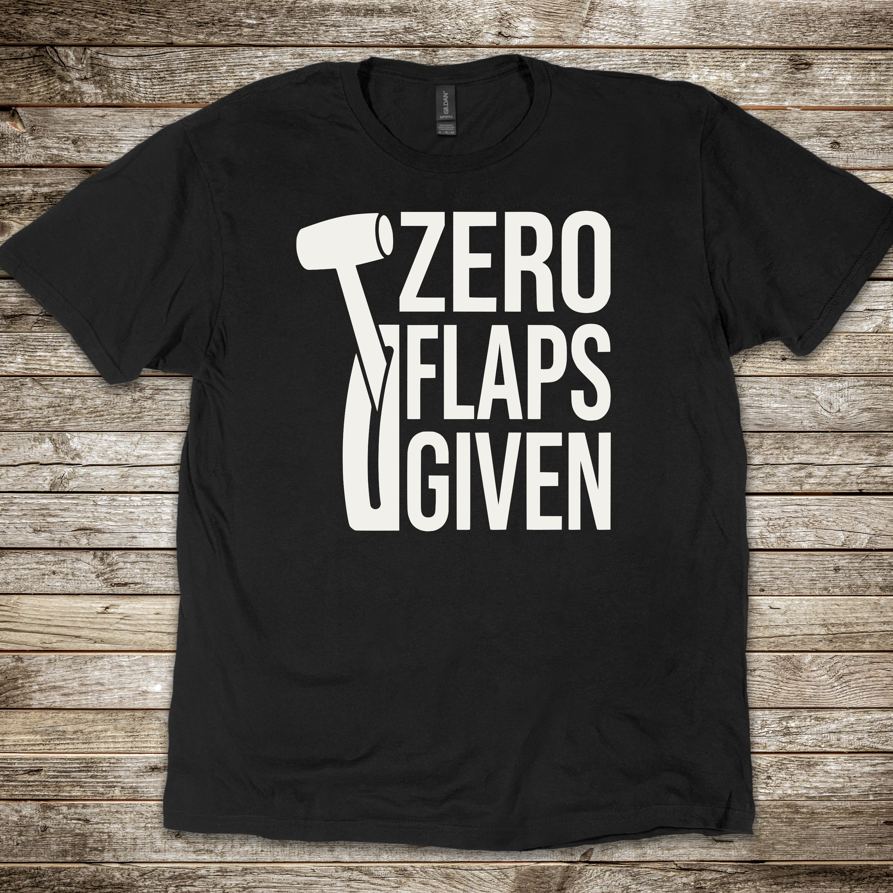 Zero Flaps Given T-shirt