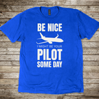 Be Nice I Might Be Your Pilot T-shirt