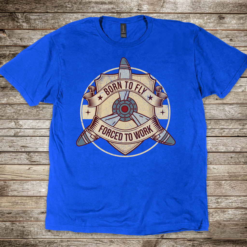 Born to Fly, Forced to Work T-shirt