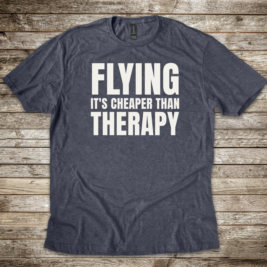 Flying Cheaper Than Therapy T-shirt
