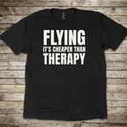 Flying Cheaper Than Therapy T-shirt
