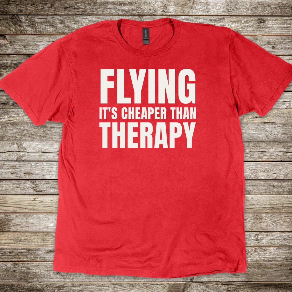 Flying Cheaper Than Therapy T-shirt