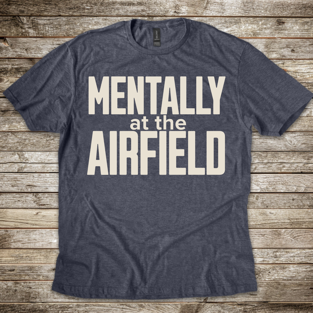 Mentally at the Airfield T-Shirt