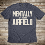Mentally at the Airfield T-Shirt