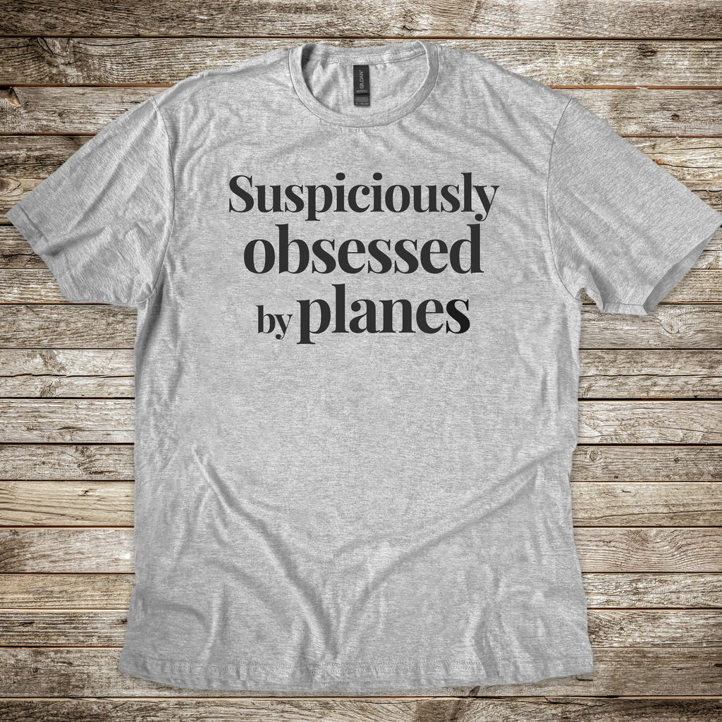 Suspiciously Obsessed by Planes T-shirt